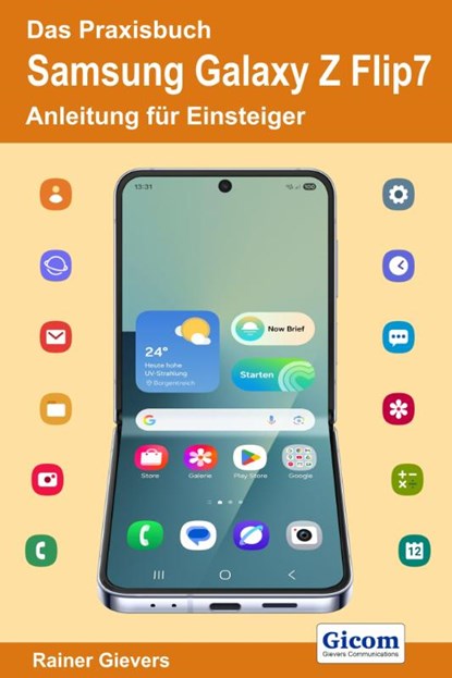 Das Praxisbuch Samsung Galaxy Z Flip7 - Anleitung für Einsteiger, Rainer Gievers - Paperback - 9783964692948