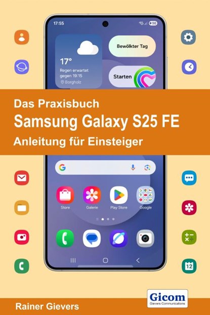 Das Praxisbuch Samsung Galaxy S25 FE - Anleitung für Einsteiger, Rainer Gievers - Paperback - 9783964692986