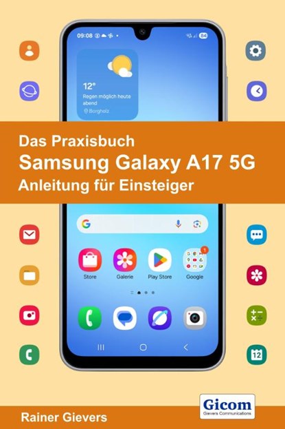 Das Praxisbuch Samsung Galaxy A17 5G - Anleitung für Einsteiger, Rainer Gievers - Paperback - 9783964693006