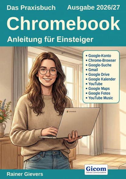 Das Praxisbuch Chromebook - Anleitung für Einsteiger (Ausgabe 2026/27), Rainer Gievers - Paperback - 9783964693068