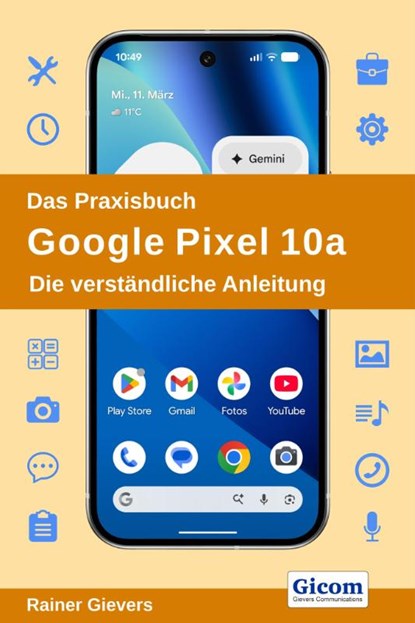Das Praxisbuch Google Pixel 10a - Die verständliche Anleitung, Rainer Gievers - Paperback - 9783964693181