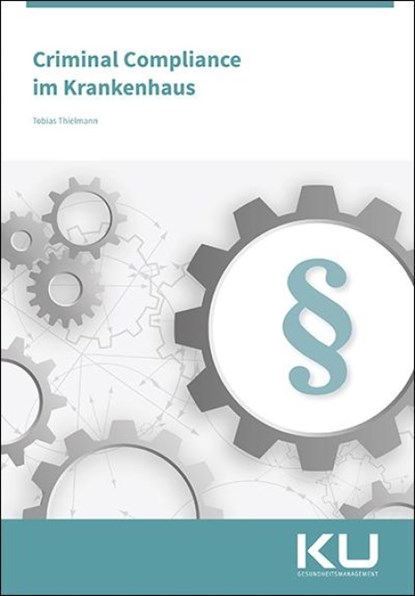 Criminal Compliance im Krankenhaus, Wolfgang Hellmann ; Tobias Thielmann - Paperback - 9783964747617