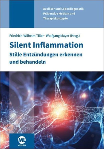 Silent Inflammation - Stille Entzündungen erkennen und behandeln, Friedrich-Wilhelm Tiller ; Dipl. -Biol. Wolfgang Mayer - Gebonden - 9783964748317