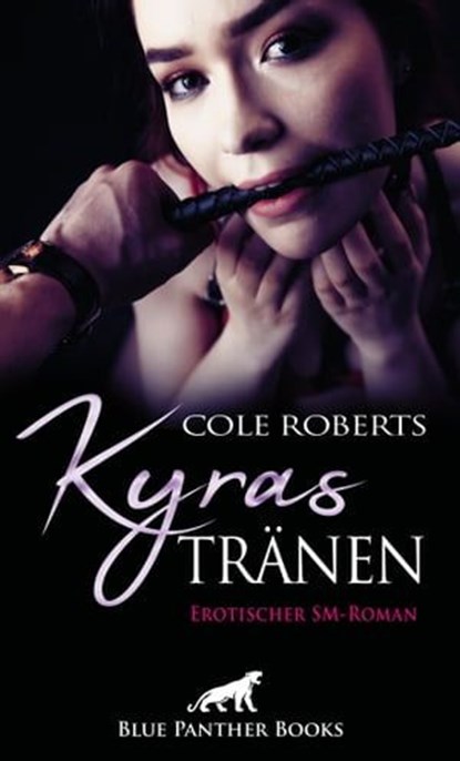 Kyras Tränen | Erotischer SM-Roman, Cole Roberts - Ebook - 9783964772220