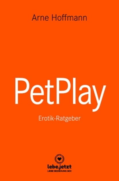 PetPlay | Erotischer Ratgeber, Arne Hoffmann - Ebook - 9783964773258