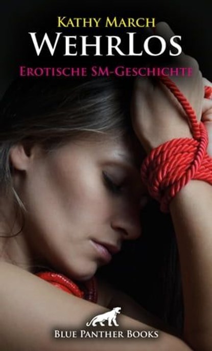 WehrLos | Erotische SM-Geschichte, Kathy March - Ebook - 9783964775405