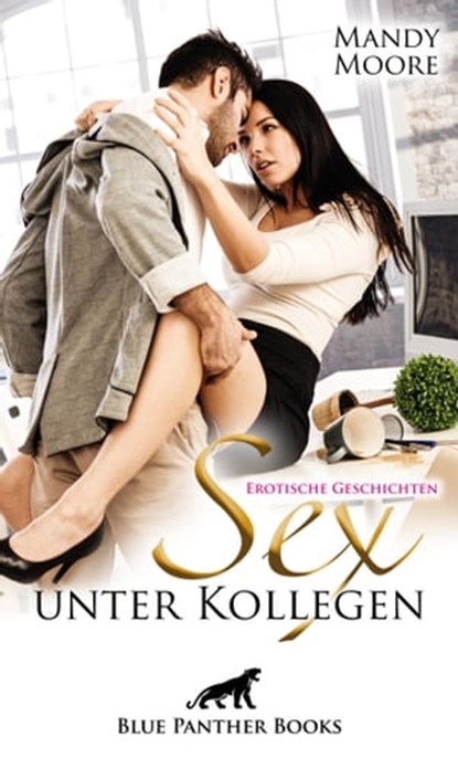 Sex unter Kollegen - geil und öffentlich | Erotische Geschichten, Mandy Moore ; Julia Holler ; Julie Janifer ; Madison Nash ; Simona Wiles - Ebook - 9783964778680