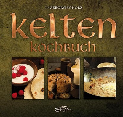 Kelten-Kochbuch, Ingeborg Scholz - Gebonden - 9783964810052