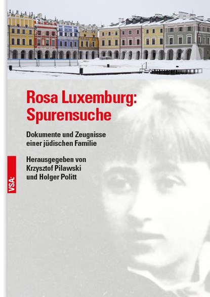 Rosa Luxemburg: Spurensuche, Krzysztof Pilawski ; Holger Politt - Gebonden - 9783964880055