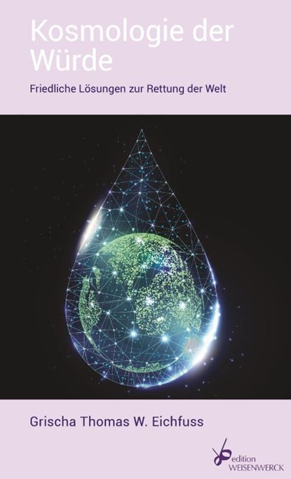 Kosmologie der Würde, Grischa Thomas W. Eichfuss - Paperback - 9783964980045