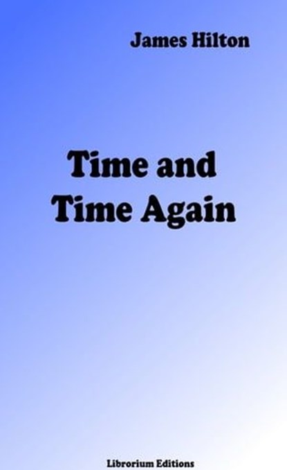 Time and Time Again, James Hilton - Ebook - 9783965086111