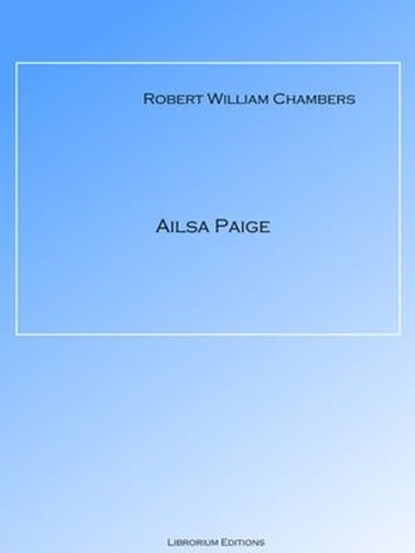 Ailsa Paige, Robert W. Chambers - Ebook - 9783965087026