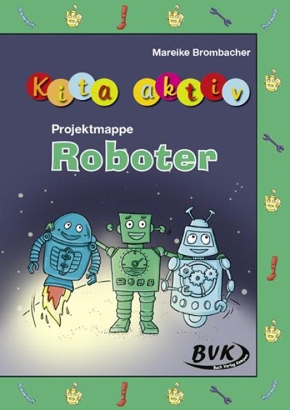 Kita aktiv Projektmappe Roboter, Mareike Brombacher - Gebonden - 9783965201712