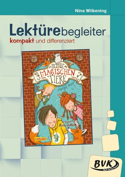 Die Schule der magischen Tiere: Lektürebegleiter - kompakt und differenziert, Margit Auer ; Nina Wilkening - Gebonden - 9783965202146
