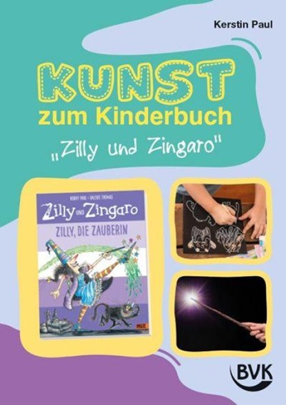 Kunst zum Kinderbuch: Zilly und Zingaro. Zilly, die Zauberin, Kerstin Paul - Gebonden - 9783965203556