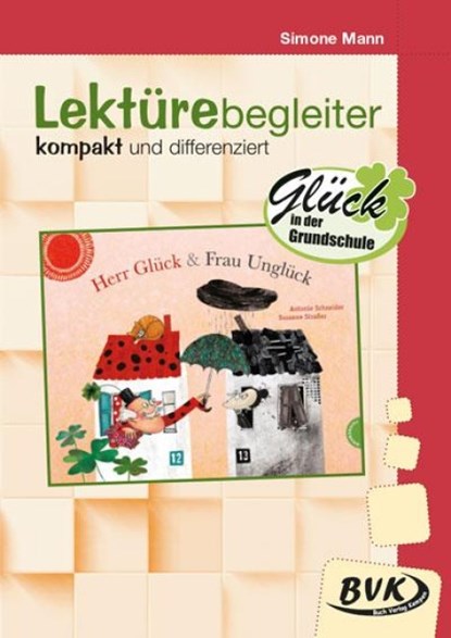 Herr Glück und Frau Unglück. Lektürebegleiter - kompakt und differenziert, Antonie Schneider ; Simone Mann - Gebonden - 9783965203723