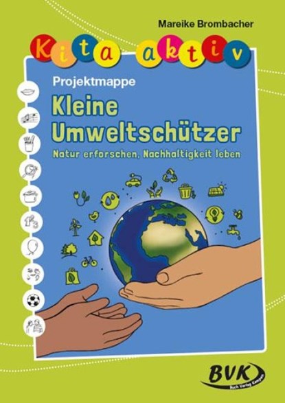 Kita aktiv Projektmappe Kleine Umweltschützer, Mareike Brombacher - Gebonden - 9783965203785