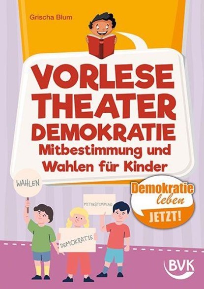 Vorlesetheater Demokratie: Mitbestimmung und Wahlen für Kinder, Grischa Blum - Gebonden - 9783965204546