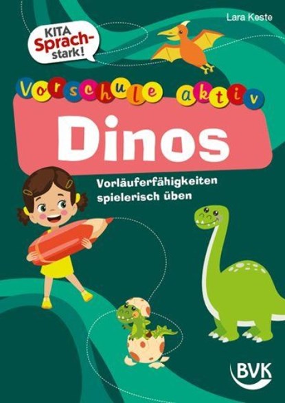 Kita Sprachstark: Vorschule aktiv Dinos, Lara Keste - Gebonden - 9783965204812