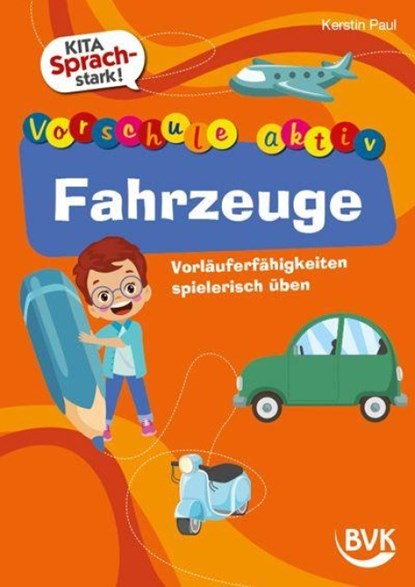 Kita Sprachstark: Vorschule aktiv Fahrzeuge, Kerstin Paul - Gebonden - 9783965204829