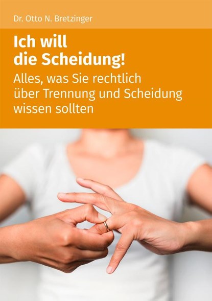 Ich will die Scheidung!, Otto N. Bretzinger - Paperback - 9783965332652