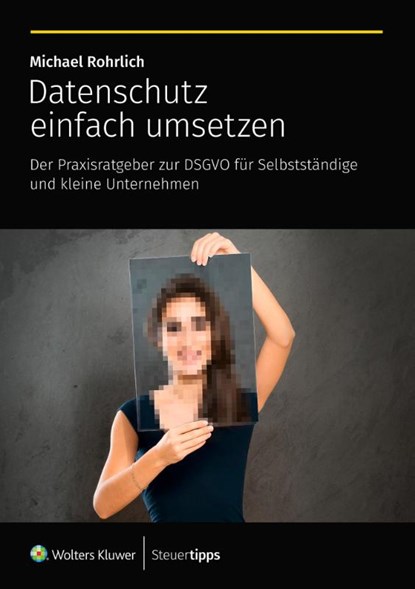 Datenschutz einfach umsetzen, Michael Rohrlich - Paperback - 9783965332867