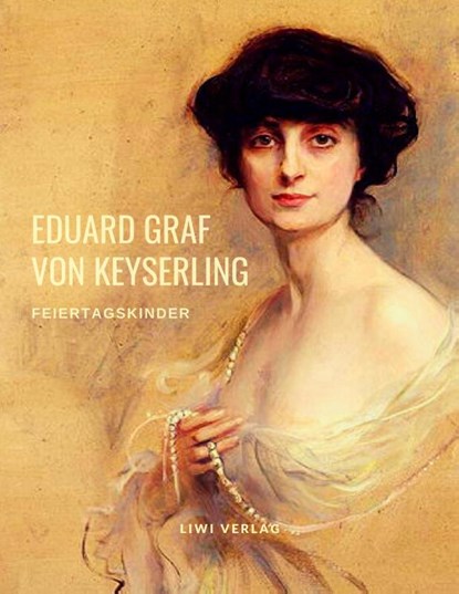 Feiertagskinder, Eduard Graf Von Keyserling - Paperback - 9783965422841