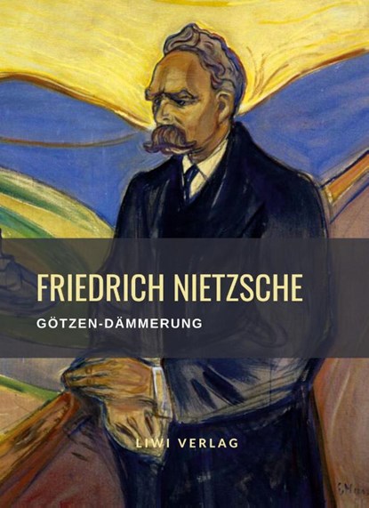 Friedrich Nietzsche: Götzen-Dämmerung. Vollständige Neuausgabe, Friedrich Nietzsche - Paperback - 9783965426122