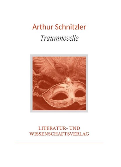 Arthur Schnitzler: Traumnovelle. Vollständige Neuausgabe, Arthur Schnitzler - Gebonden - 9783965428461