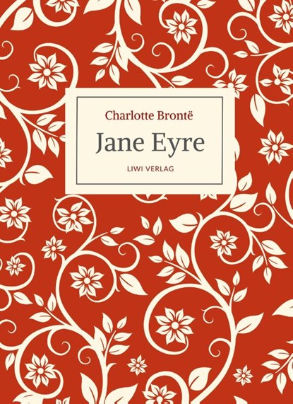 Charlotte Brontë: Jane Eyre. Eine Autobiographie. Vollständige Neuausgabe, Charlotte Brontë - Gebonden - 9783965429031