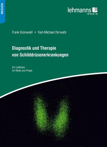 Diagnostik und Therapie von Schilddrüsenerkrankungen, Karl-Michael Derwahl ; Frank Grünwald - Gebonden - 9783965430297