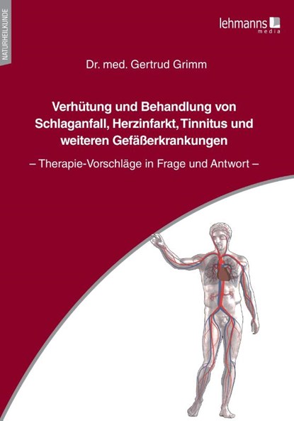 Verhütung und Behandlung von Schlaganfall, Herzinfarkt, Tinnitus und weiteren Gefäßerkrankungen, Gertrud Grimm - Paperback - 9783965432413