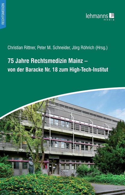 75 Jahre Rechtsmedizin Mainz - von der Baracke Nr. 18 zum High-Tech-Institut, Christian Rittner ;  Peter M. Schneider ;  Jörg Röhrich - Paperback - 9783965433380
