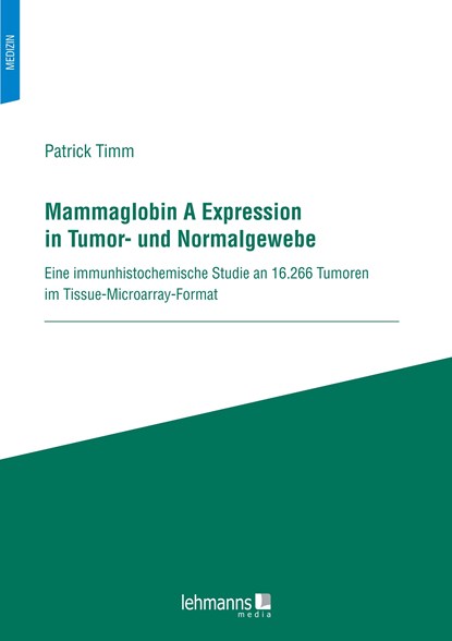 Mammaglobin A Expression in Tumor- und Normalgewebe, Patrick Timm - Paperback - 9783965433663