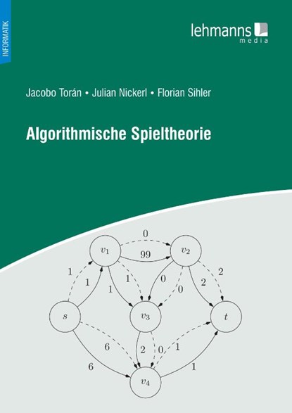 Algorithmische Spieltheorie, Jacobo Torán ; Julian Nickerl ; Florian Sihler - Paperback - 9783965435797