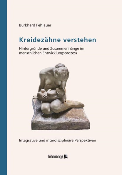 Kreidezähne verstehen, Burkhard Fehlauer - Gebonden - 9783965435872