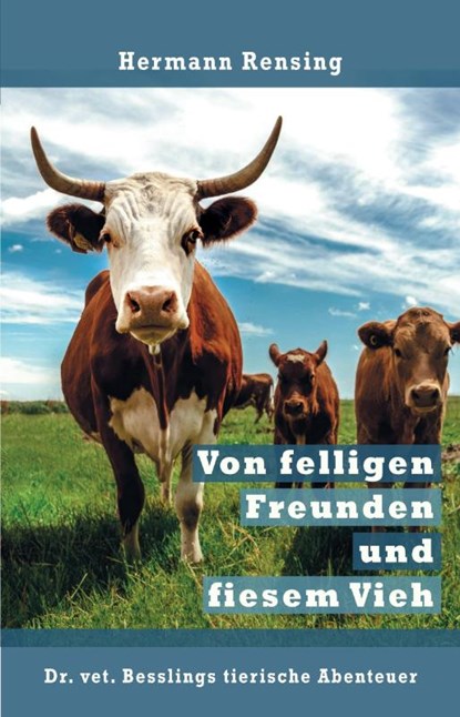 Von felligen Freunden und fiesem Vieh, Hermann Rensing - Paperback - 9783965436039