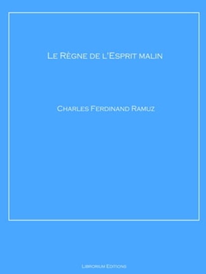 Le Règne de l'Esprit malin, Charles Ferdinand Ramuz - Ebook - 9783965442719