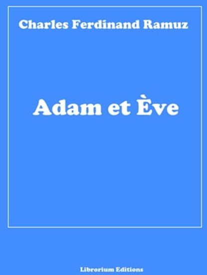 Adam et Ève, Charles Ferdinand Ramuz - Ebook - 9783965445956