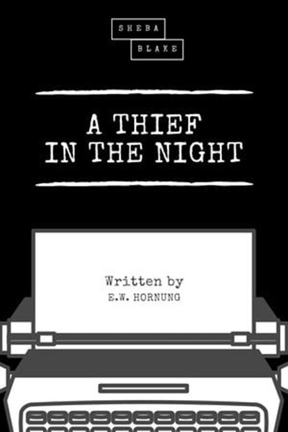 A Thief in the Night, E. W. Hornung ; Sheba Blake - Ebook - 9783965449688