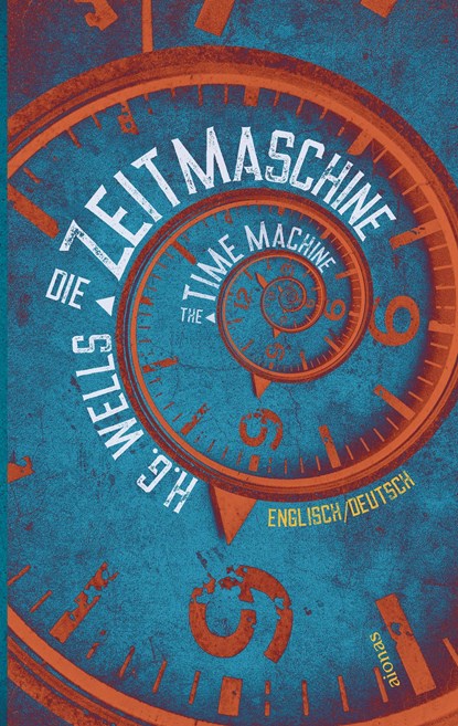 Die Zeitmaschine. H.G. Wells. Zweisprachig Englisch-Deutsch / The Time Machine, H. G. Wells - Paperback - 9783965450141