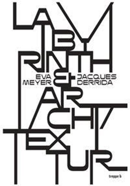 Labyrinth & Archi/Textur, Eva Meyer ; Jacques Derrida - Paperback - 9783965510234