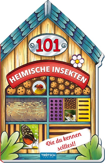 Trötsch Buch in Hausform 101 Heimische Insekten von A bis Z, die du kennen solltest, Trötsch Verlag GmbH & Co. KG - Gebonden - 9783965521827