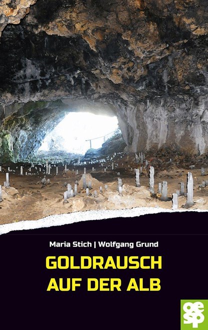 Goldrausch auf der Alb, Maria Stich ;  Wolfgang Grund - Paperback - 9783965551169