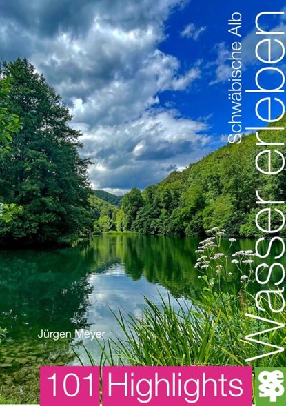 Schwäbische Alb. Wasser erleben, Jürgen Meyer - Paperback - 9783965551640