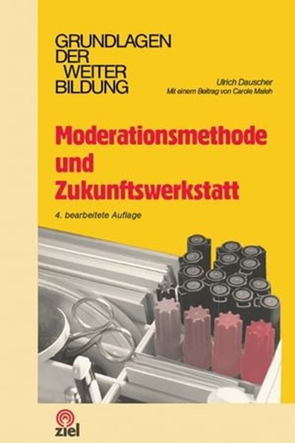 Moderationsmethode und Zukunftswerkstatt, Ulrich Dauscher ; Carole Maleh - Ebook - 9783965570436