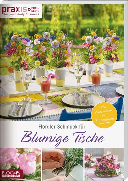 Floraler Schmuck für blumige Tische, Team PRAXIS - Paperback - 9783965630048