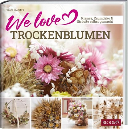 We love Trockenblumen, Team BLOOM's - Gebonden - 9783965630499