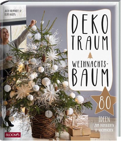 Dekotraum Weihnachtsbaum, Julia Bramhoff ; Team BLOOM's - Gebonden - 9783965630505