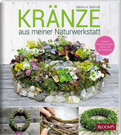 KRÄNZE aus meiner Naturwerkstatt, Markus A. Reinhold - Paperback - 9783965630628